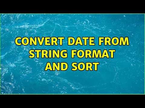 convert date from string format and sort