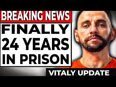 BREAKING: VITALY FINALLY FACING 24 YEARS IN PRISON BEFORE DEPORTATION