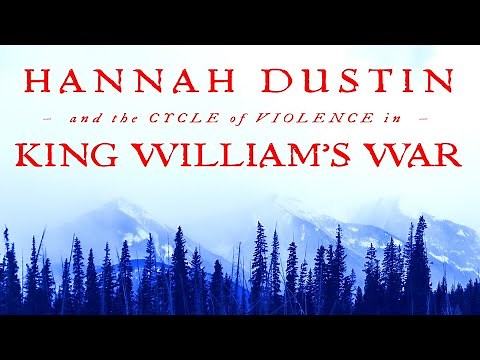 Hannah Dustin and the Cycle of Violence in King William's War