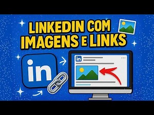 Como Postar no LinkedIn - Insira Imagens e Links do Jeito Certo! Tutorial Rápido e Fácil