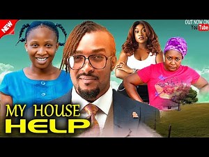 MY HOUSE HELP - SONIA UCHE, BRYAN OKWARA, EBERE OKARO, 2025 LATEST NIGERIAN MOVIE