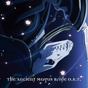 Junichi Matsumoto - The Ancient Magus Bride = 魔法使いの嫁 (O.S.T.)