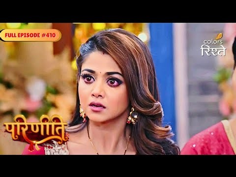 Parineeti | Neeti’s truth got revealed | Full Ep - 410 | Colors Rishtey