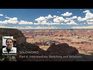 Introduction to Solidworks: Intermediate Sketching and Relations