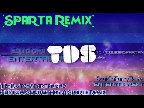 [Sparta Remix] TehDutchSpartan 2nd Custom Source Has A Sparta Remix