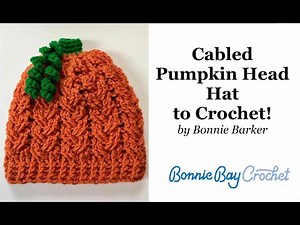 Cabled Pumpkin Head Hats to Crochet! by Bonnie Barker