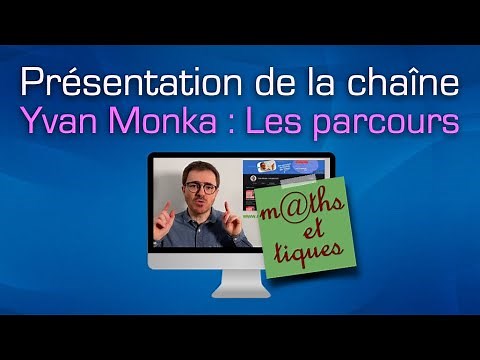 Présentation de la chaîne "Parcours de maths" de Yvan Monka