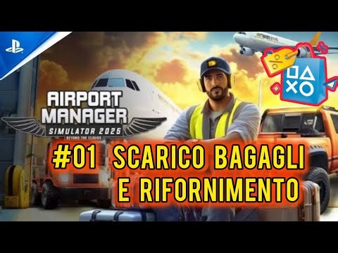 🎧 Airport Manager Simulator 2025 🧰 - Scarico Bagagli e Rifornimento Aeromobile PS5 - Ep.1 Ita