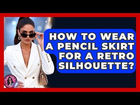 How To Wear A Pencil Skirt For A Retro Silhouette? - Glam Girl's Closet