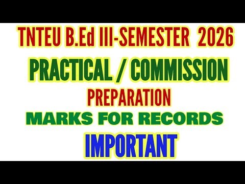 TNTEU B.Ed III-SEMESTER : PRACTICAL HOW TO PREPARE IMPORTANT INSTRUCTIONS