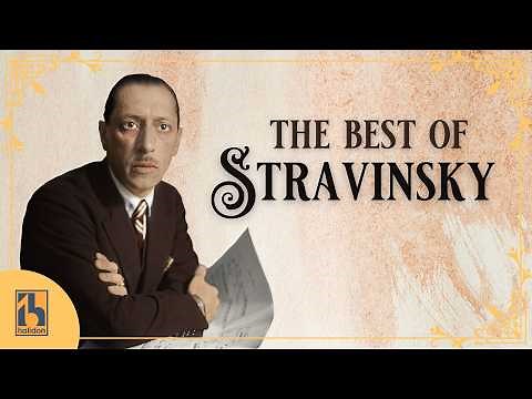 The Best of Stravinsky | the Rite of Spring, Petrushka, the Firebird, Violin Concerto