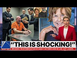 BREAKING FBI Interrogation of Nancy Guthrie's Son In Law Just LEAKED..