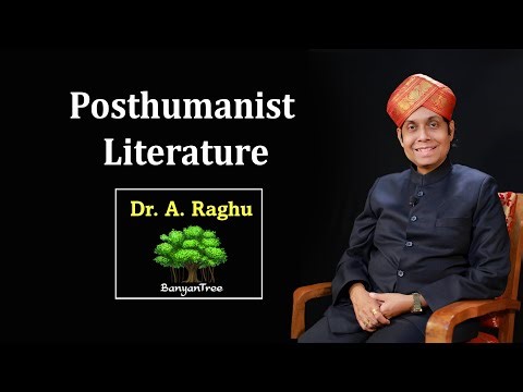 Posthumanist Literature | Dr. A. Raghu