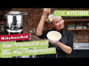 Mayonnaise mit dem KitchenAid Mini-Foodprozessor - einfach und lecker | by One Kitchen