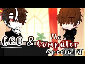 Ceo & The Computer Specialist || Gcmm [Gay/Bl] Ep 1 •