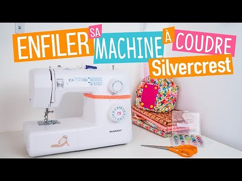 Comment enfiler sa machine à coudre Silvercrest de chez Lidl