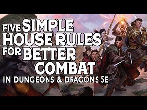 Five Simple House Rules for Better Combat in Dungeons and Dragons 5e