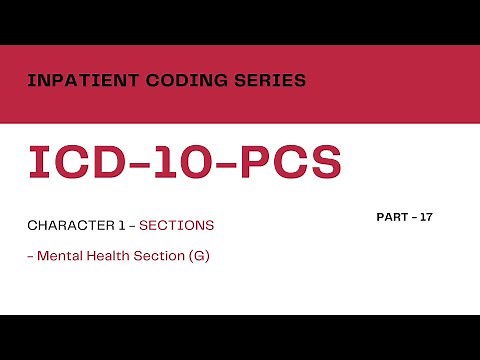 Inpatient Coding Training Series: ICD-10-PCS - Part 17_Character 1 - Mental Health Section (G)