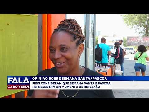 Cabo-verdianos opinam sobre Semana Santa e Páscoa | Fala Cabo Verde