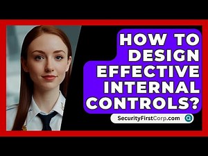 How To Design Effective Internal Controls? - SecurityFirstCorp.com