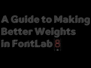 Make Better Weights in FontLab 8