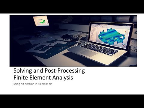 Solving and Post-Processing Finite Element Analysis using NX Nastran in Siemens NX