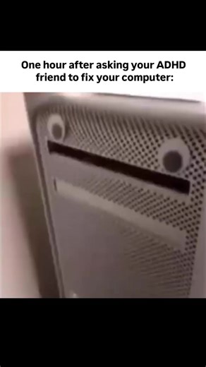 @adhdglow_ on Instagram: "You ask your ADHD friend to fix one tiny computer issue… and an hour later they’ve taken the whole setup apart, discovered three new “projects,” and somehow ended up explaining quantum physics to you. 😂 Meanwhile the original problem is still vibing untouched. Classic ADHD tech support energy 😭🧠 #adhd #adhdhumor #adhdmeme #adhdlife #adhdstruggles #neurospicy #relatablememes #adhdfriend #techsupportADHD"