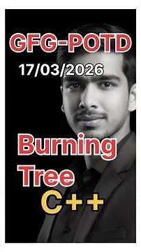 Burning Tree | GFG-POTD |17/03/2026 | C++ Solution | #gfg #trending @cswithak