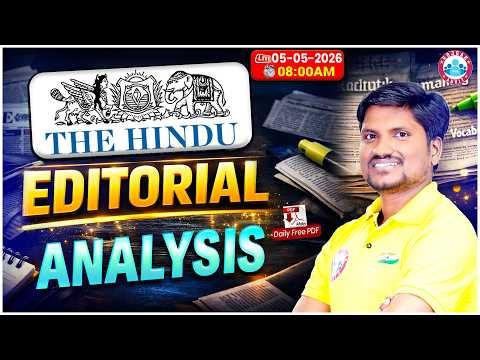 The Hindu Today | 05 May 2026 | The Hindu Editorial Decode, Vocabulary | Editorial Analysis 2026