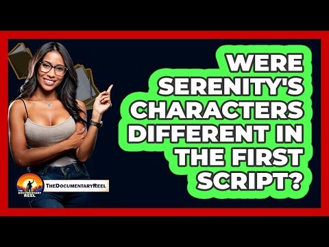 Were Serenity's Characters Different In The First Script?