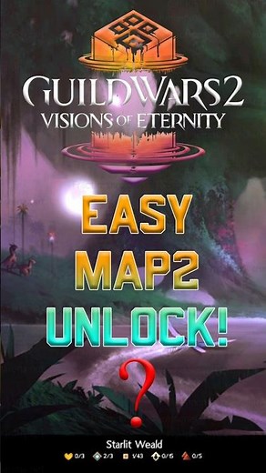 Easily Unlock Starlit Weald - Map 2 | GW2: Visions of Eternity (No Story Spoilers!)