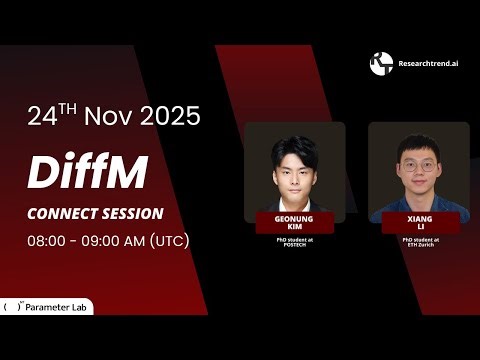 Diffusion Models Connect Session - 24th November 2025