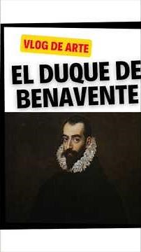 🎨 El Greco and the nobility | Portrait of the Duke of Benavente