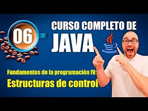 Curso de Java #06 | Fundamentos de la programación IV: Estructuras de control