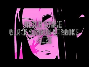 [ALIEN STAGE] Black Sorrow: MIZI- Karaoke