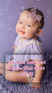 The Best Baby Girl Names That Start With N! #babygirl #babynames #proudparent #parenting #parentingmoments | BabyLoe