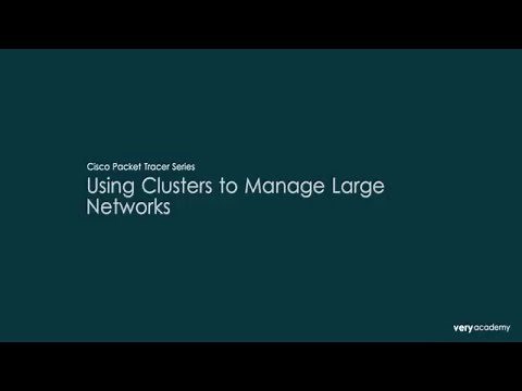 Cisco Packet Tracer: Using Clusters to Manage Large Networks