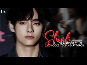 Stuck in library with school's cold heartthrob || Kim Taehyung Oneshot ||