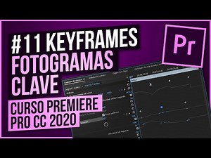 🔷🔷 KEYFRAMES PREMIERE PRO CC 2020 - FOTOGRAMAS CLAVE | CAP#11 CURSO
