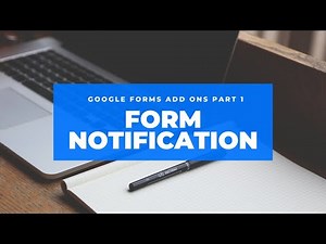 GOOGLE FORM ADD ONS PART 1 : FORM NOTIFICATION