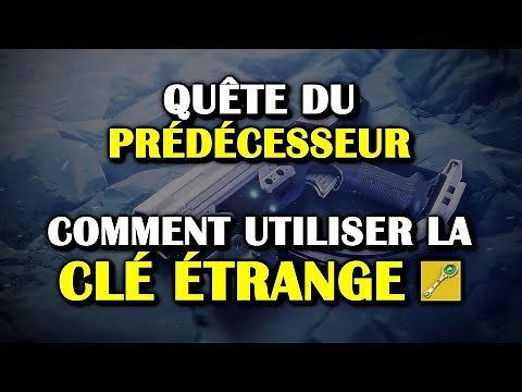 Destiny 2 - Utiliser la Clé étrange (quête du Prédécesseur)