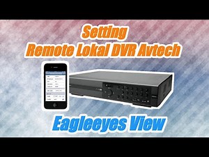Cara SETTING remote lokal DVR AVTECH dengan EAGLEEYES