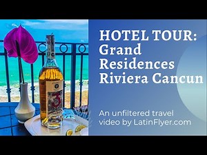 Cancun Hotel Tour: Grand Residences Riviera Cancun, Registry Collection by Wyndham