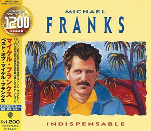 Michael Franks = マイケル・フランクス - Indispensable = ベスト・オブ・マイケル・フランクス