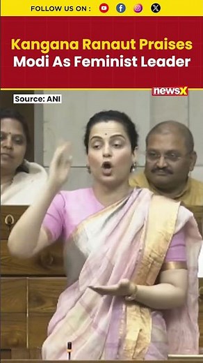 Kangana Ranaut Calls PM Modi A Great Feminist In Parliament Sparks Debate