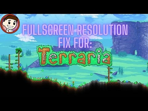 Fullscreen Resolution Fix for Terraria!