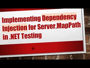 Implementing Dependency Injection for Server.MapPath in .NET Testing