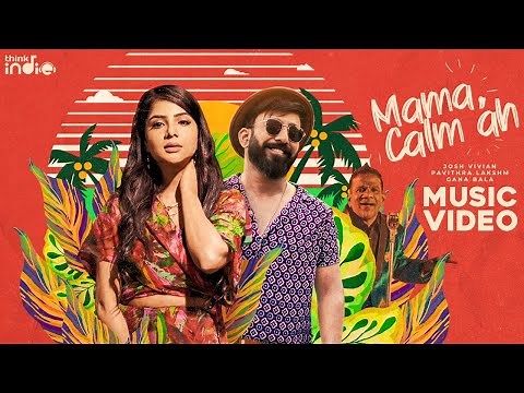 Josh Vivian - Mama Calm Ah ft. Gana Bala (Official Music Video) | Pavithra Lakshmi | Think Indie