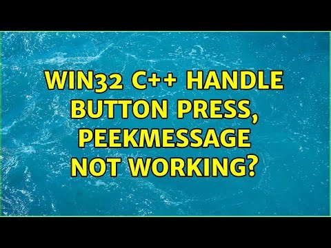 win32 c++ handle button press, PeekMessage not working? (2 Solutions!!)