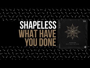 Shapeless - What Have You Done